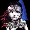 you make baby Cosette cry
